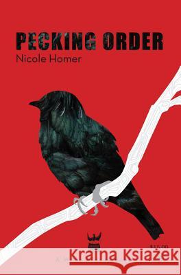 Pecking Order Nicole Homer 9781938912726 Write Bloody Publishing