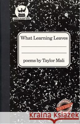 What Learning Leaves: New Edition Taylor Mali 9781938912757