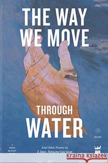The Way We Move Through Water Lino L 9781938912900 Write Bloody Publishing