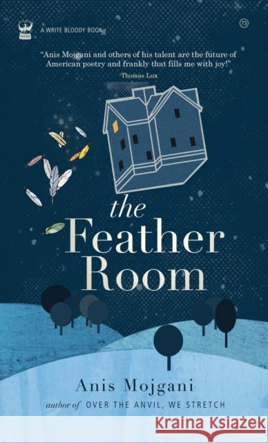 The Feather Room Anis Mojgani 9781938912931