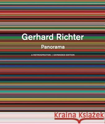 Gerhard Richter: Panorama: A Retrospective: Expanded Edition Mark Godfrey, Dorothée Brill, Camille Morineau, Achim Borchardt-Hume, Rachel Haidu, Nicholas Serota, Nicholas Serota, Ma 9781938922923 Distributed Art Publishers