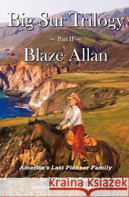 Big Sur Trilogy: Part II Blaze Allan: America's Last Pioneer Family Lillian Bos Ross Gary M. Koeppel 9781938924019