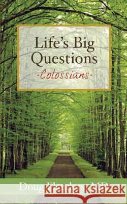 Life's Big Questions: Colossians Doug Flanders 9781938945120