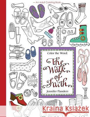 Color the Word: The Walk of Faith Jennifer Flanders 9781938945212