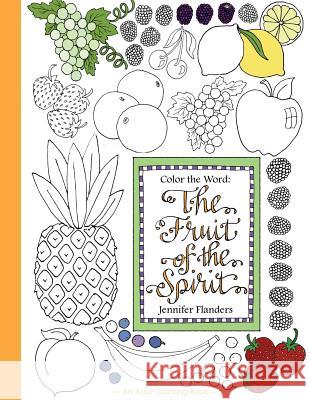 Color the Word: The Fruit of the Spirit Jennifer Flanders 9781938945243