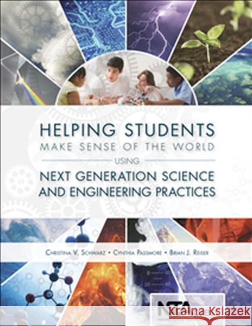 Helping Students Make Sense of the World Using Next Generation Science and Engineering Practices    9781938946042 National Science Teachers Association