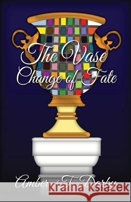 The Vase: Change of Fate Amber Darby Greater Is He Publishing 9781938950445 Greater Is He Publishing