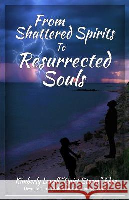 From Shattered Spirits to Resurrected Souls Kimberly Edge 9781938950452 Greater Is He Publishing