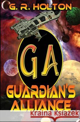 Guardian's Alliance G. R. Holton 9781938961205 World Castle Publishing