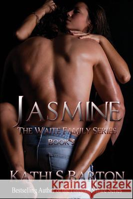 Jasmine: The Waite Family Series Kathi S. Barton 9781938961748