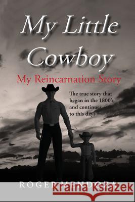 My Little Cowboy: My Reincarnation Story Roger Mendoza 9781938962202 Romen Graphics