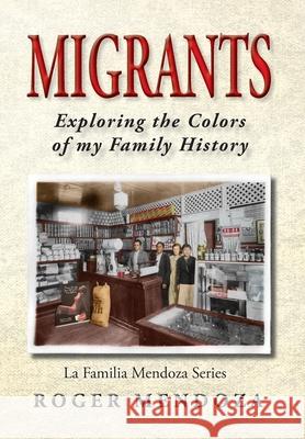 Migrants: Exploring the Colors of my Family History Mendoza, Roger 9781938962301 Romen Graphics