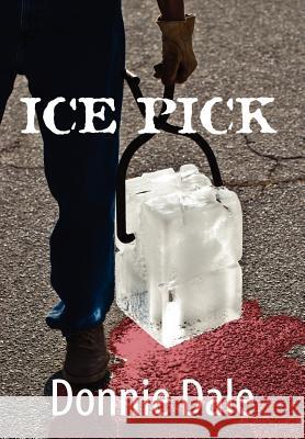 Ice Pick Donnie Dale 9781938968006 Novel Press