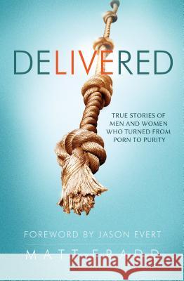 Delivered: True Stories of Men Fradd, Matt 9781938983467