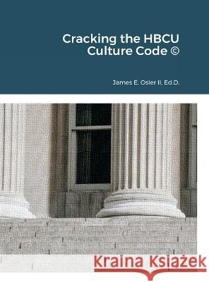 Cracking the HBCU Culture Code (c) James Osler 9781938987182 Osler Studios Inc.