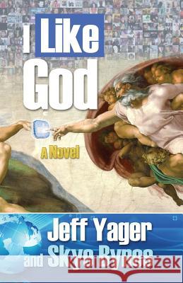 I Like God Jeff Yager Skye Bynes 9781938998157