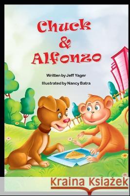 Chuck and Alfonzo Jeff Yager, Nancy Batra 9781938998607 Hannacroix Creek Books