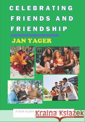 Celebrating Friends and Friendship Jan Yager 9781938998638 Hannacroix Creek Books