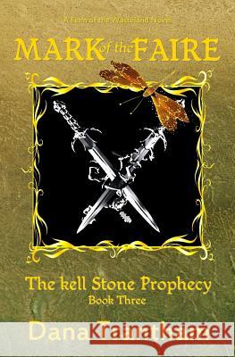 Mark of the Faire (The Kell Stone Prophecy Book 3) Trantham, Dana 9781938999246