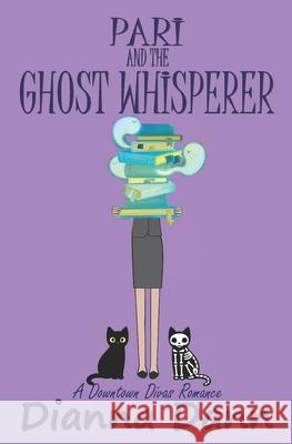 Pari and the Ghost Whisperer Dianna Dann 9781938999369