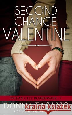 Second Chance Valentine (Ocean City Boardwalk Series, Book 7) Donna Fasano 9781939000521 Hard Knocks Books