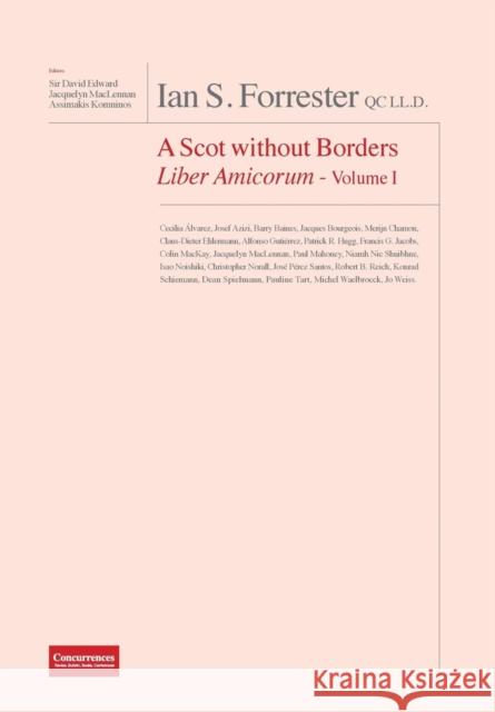 IAN S. FORRESTER QC LL.D. A Scot without Borders Liber Amicorum - Volume I Edward, David 9781939007254 Institute of Competition Law