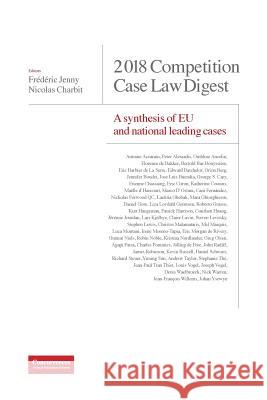 2018 Competition Case Law Digest: A Synthesis of EU and National Leading Cases Frédéric Jenny, Nicolas Charbit 9781939007605