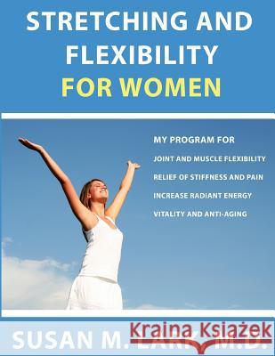 Stretching and Flexibility for Women Susan M. Lar 9781939013835 Womens Wellness Publishing