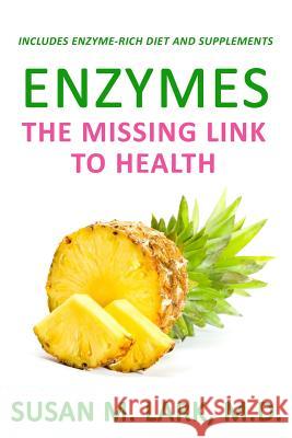 Enzymes: The Missing Link to Health Susan M. Lar 9781939013927 Womens Wellness Publishing