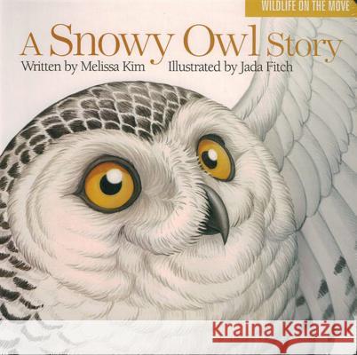 A Snowy Owl Story Melissa Kim Jada Fitch 9781939017482 Islandport Press