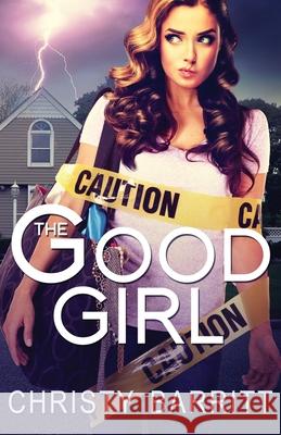 The Good Girl Christy Barritt 9781939023025 Whitefire Publishing