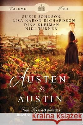 Austen in Austin: Volume 2 Suzie Johnson, Niki Turner, Dina Sleiman 9781939023797