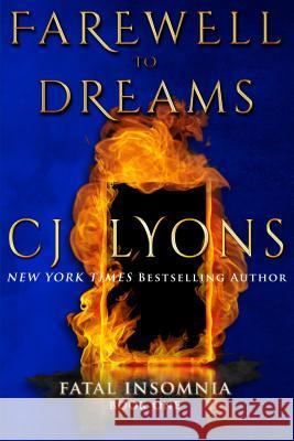 Farewell To Dreams: a Novel of Fatal Insomnia Cj Lyons 9781939038111 Edgy Reads