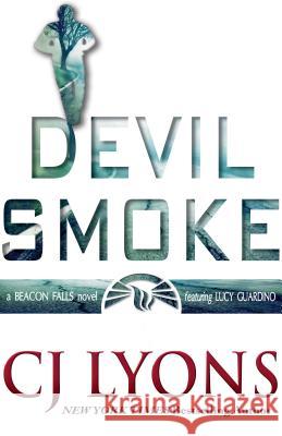Devil Smoke: a Beacon Falls Thriller featuring Lucy Guardino Lyons, Cj 9781939038456