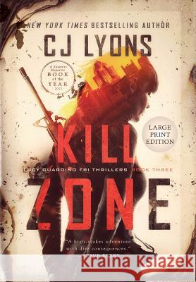 Kill Zone: Large Print Edition Cj Lyons 9781939038784 Edgy Reads