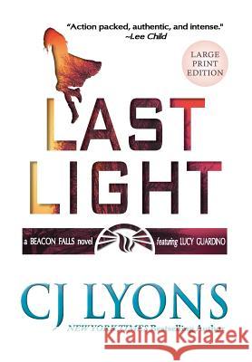 Last Light: Large Print Edition Cj Lyons 9781939038791 Edgy Reads