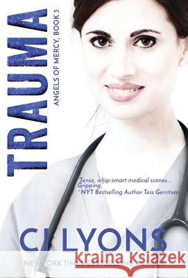 Trauma: Angels of Mercy Book 3 Cj Lyons 9781939038890