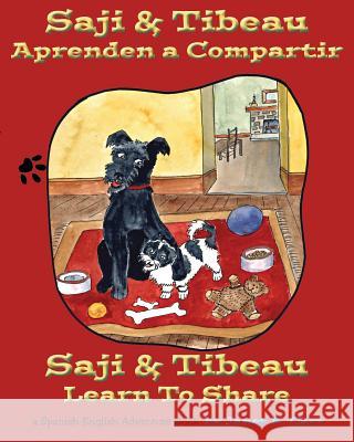 Saji & Tibeau Learn To Share: An English/Spanish Adventure Book Carr, Janet K. 9781939044310 Novapaws Press