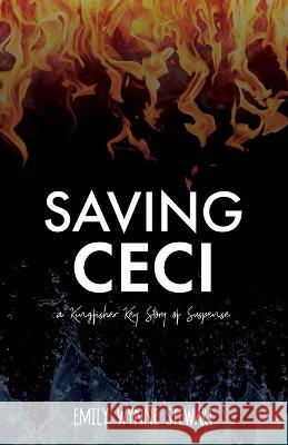 Saving Ceci: A Kingfisher Key Story of Suspense Emily Wynne Stewart 9781939044655