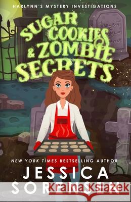 Sugar Cookies & Zombie Secrets: Mystery #1 Jessica Sorensen 9781939045485 Borrowed Hearts Publishing, LLC
