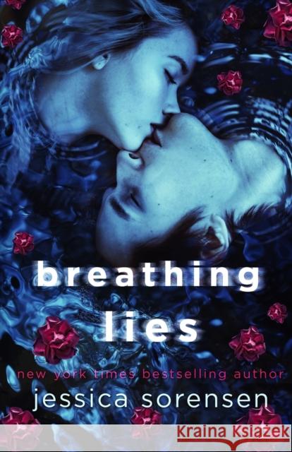 Breathing Lies Sorensen, Jessica 9781939045577 Borrowed Hearts Publishing, LLC