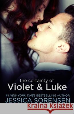 The Certainty of Violet & Luke Jessica Sorensen 9781939045607 Borrowed Hearts Publishing, LLC