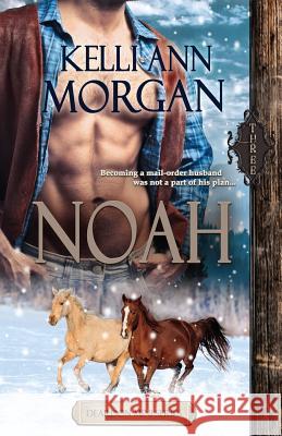 Noah (Deardon Mini-Series Book Three) Kelli Ann Morgan 9781939049216