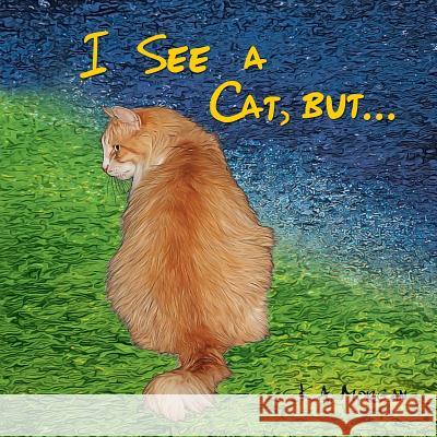 I See a Cat, but... Morgan, K. a. 9781939049254 Inspire Books