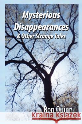Mysterious Disappearances Ron Quinn 9781939050045 Bzb Publishing, Incorporated