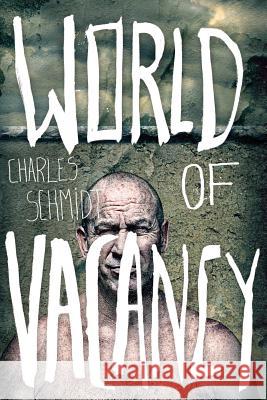 World of Vacancy Charles Schmidt 9781939051059