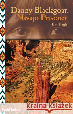 Danny Blackgoat, Navajo Prisoner Tim Tingle 9781939053039 