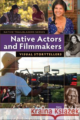 Native Actors and Filmmakers: Visual Storytellers Gary Robinson 9781939053312 7th Generation