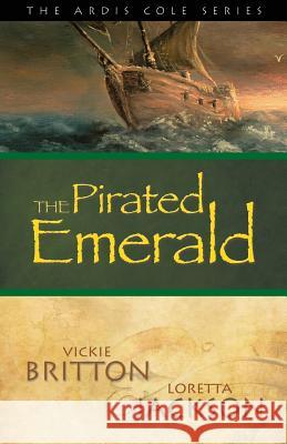 The Ardis Cole Series: The Pirated Emerald (Book 7) Vickie Britton Loretta Jackson 9781939054838