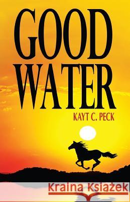 Good Water Kayt Peck   9781939062871 Sapphire Books Publishing